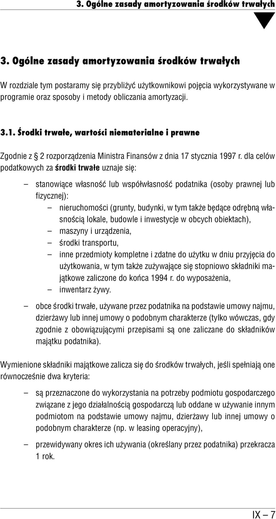 Środki trwałe, wartości niematerialne i prawne Zgodnie z 2 rozporządzenia Ministra Finansów z dnia 17 stycznia 1997 r.