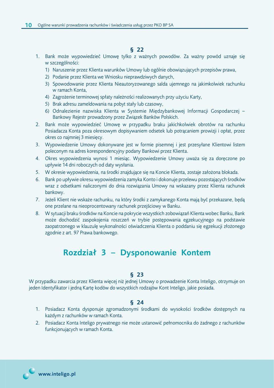 Spowodowanie przez Klienta Nieautoryzowanego salda ujemnego na jakimkolwiek rachunku w ramach Konta, 4) Zagro enie terminowej sp³aty nale noœci realizowanych przy u yciu Karty, 5) Brak adresu