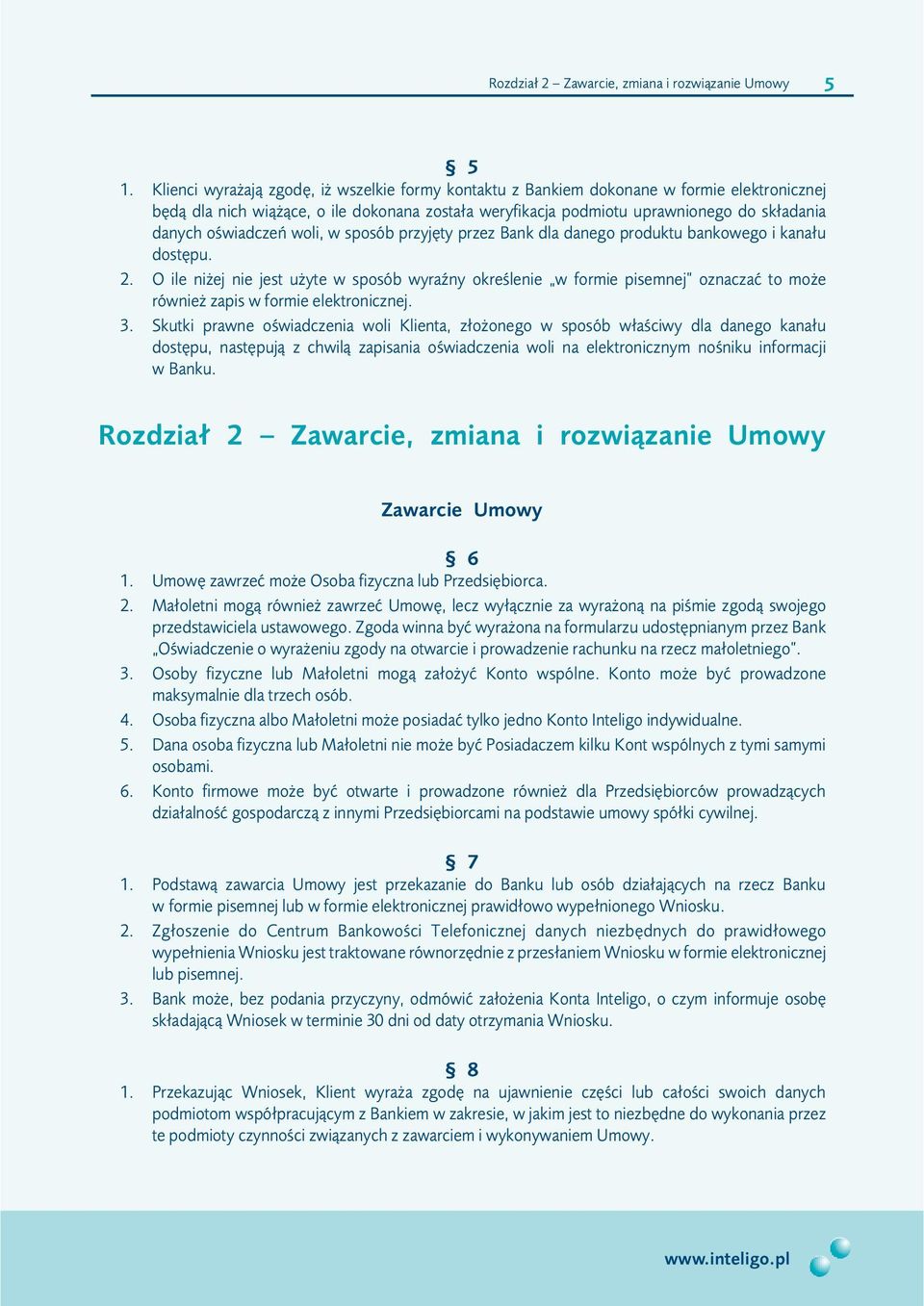 oœwiadczeñ woli, w sposób przyjêty przez Bank dla danego produktu bankowego i kana³u dostêpu. 2.