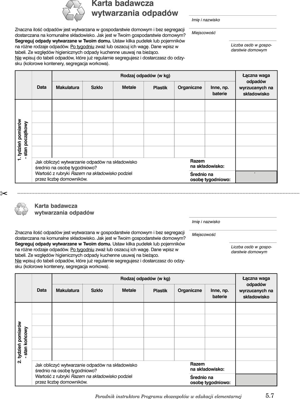 Ze wzgl dów higienicznych odpady kuchenne usuwaj na bie àco. Nie wpisuj do tabeli odpadów, które ju regularnie segregujesz i dostarczasz do odzysku (kolorowe kontenery, segregacja workowa).