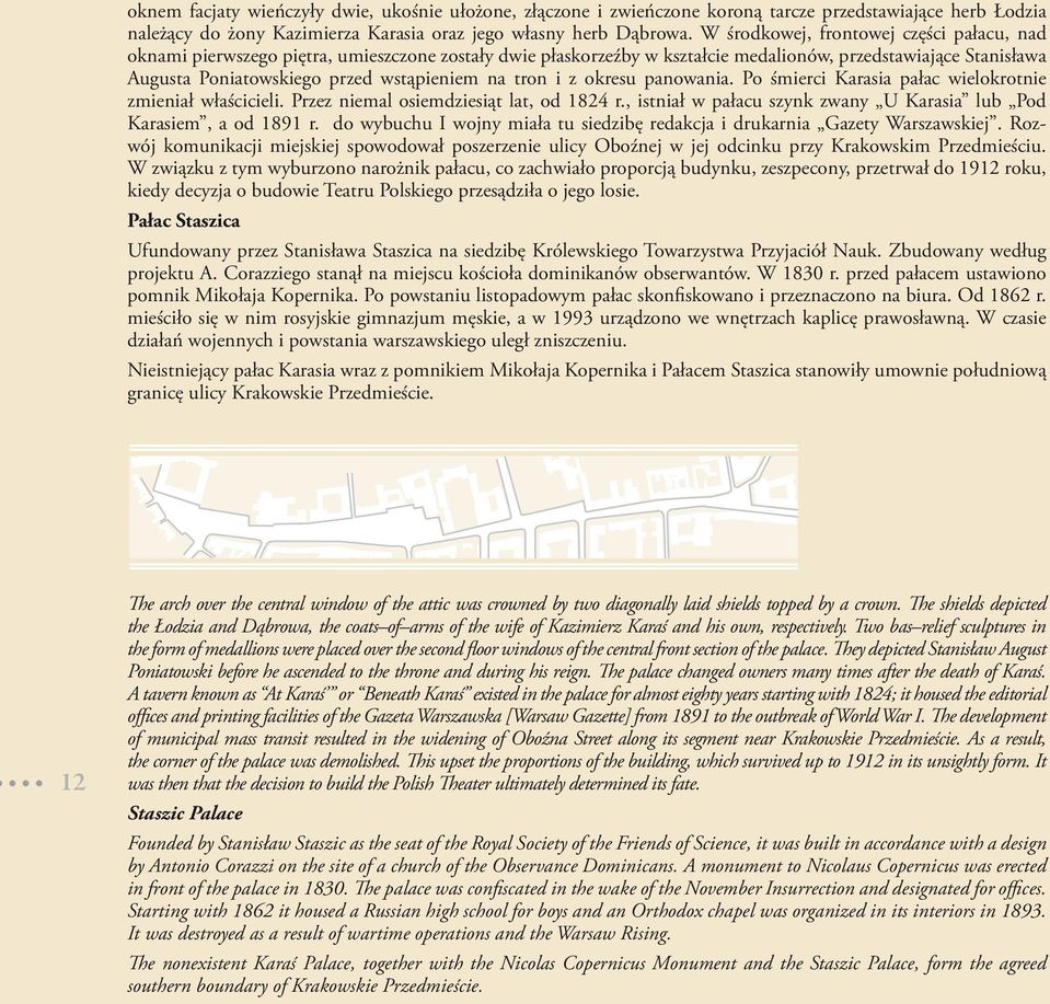 na tron i z okresu panowania. Po śmierci Karasia pałac wielokrotnie zmieniał właścicieli. Przez niemal osiemdziesiąt lat, od 1824 r.