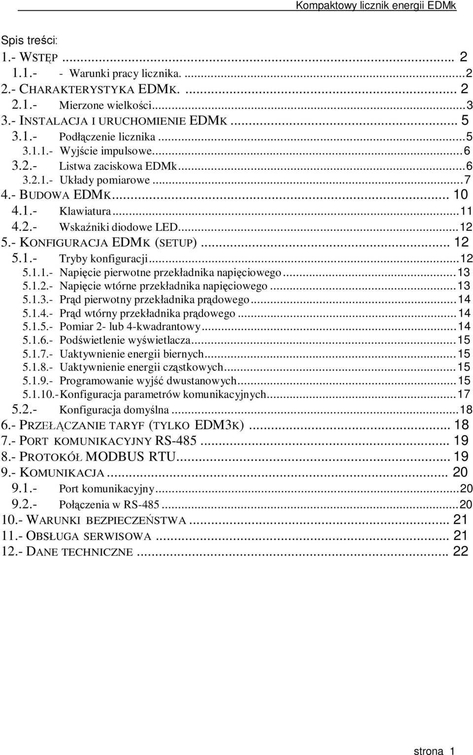 ..12 5.1.1.- Napięcie pierwotne przekładnika napięciowego... 13 5.1.2.- Napięcie wtórne przekładnika napięciowego... 13 5.1.3.- Prąd pierwotny przekładnika prądowego... 14 