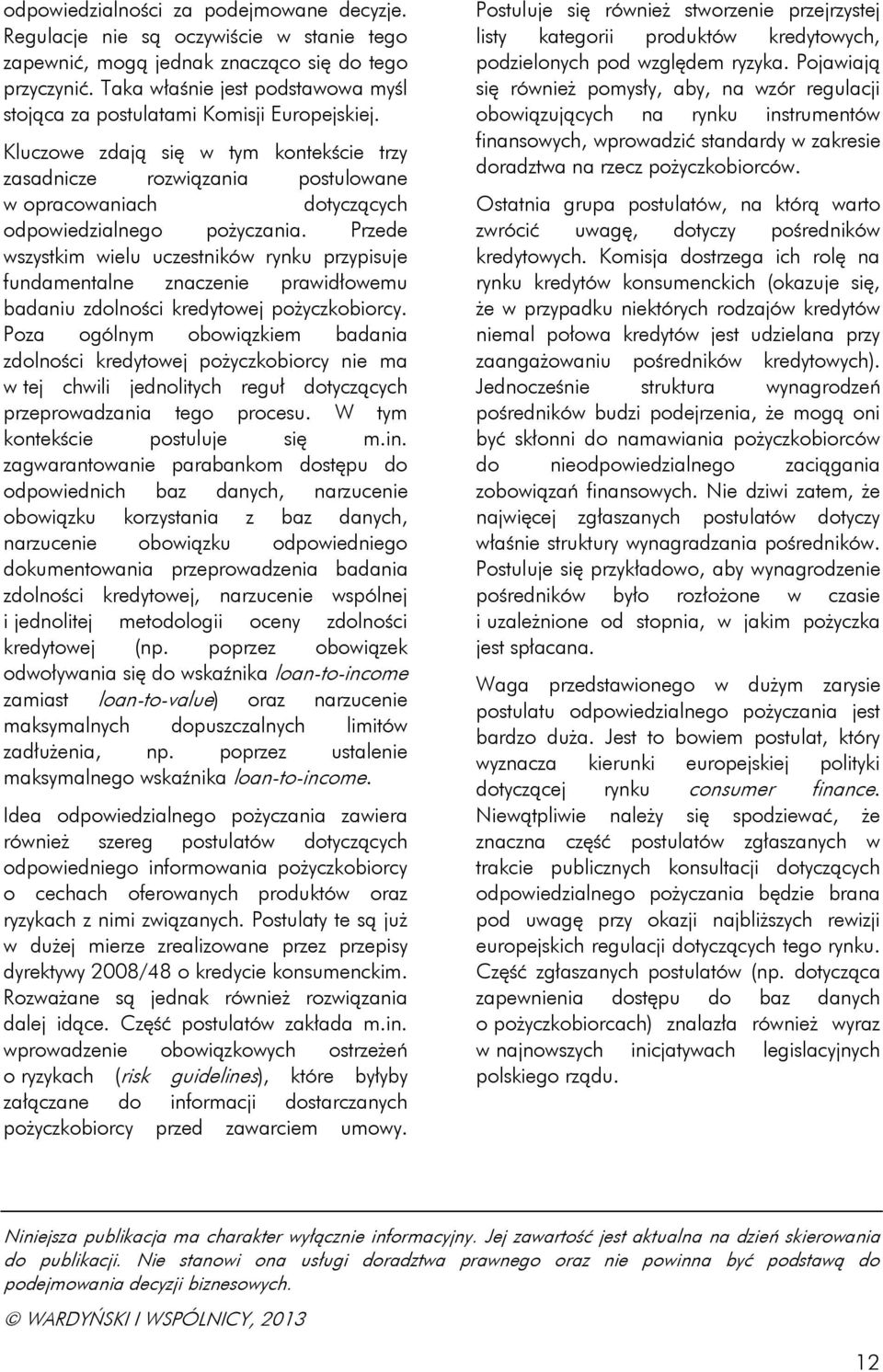 Kluczowe zdają się w tym kontekście trzy zasadnicze rozwiązania postulowane w opracowaniach dotyczących odpowiedzialnego pożyczania.