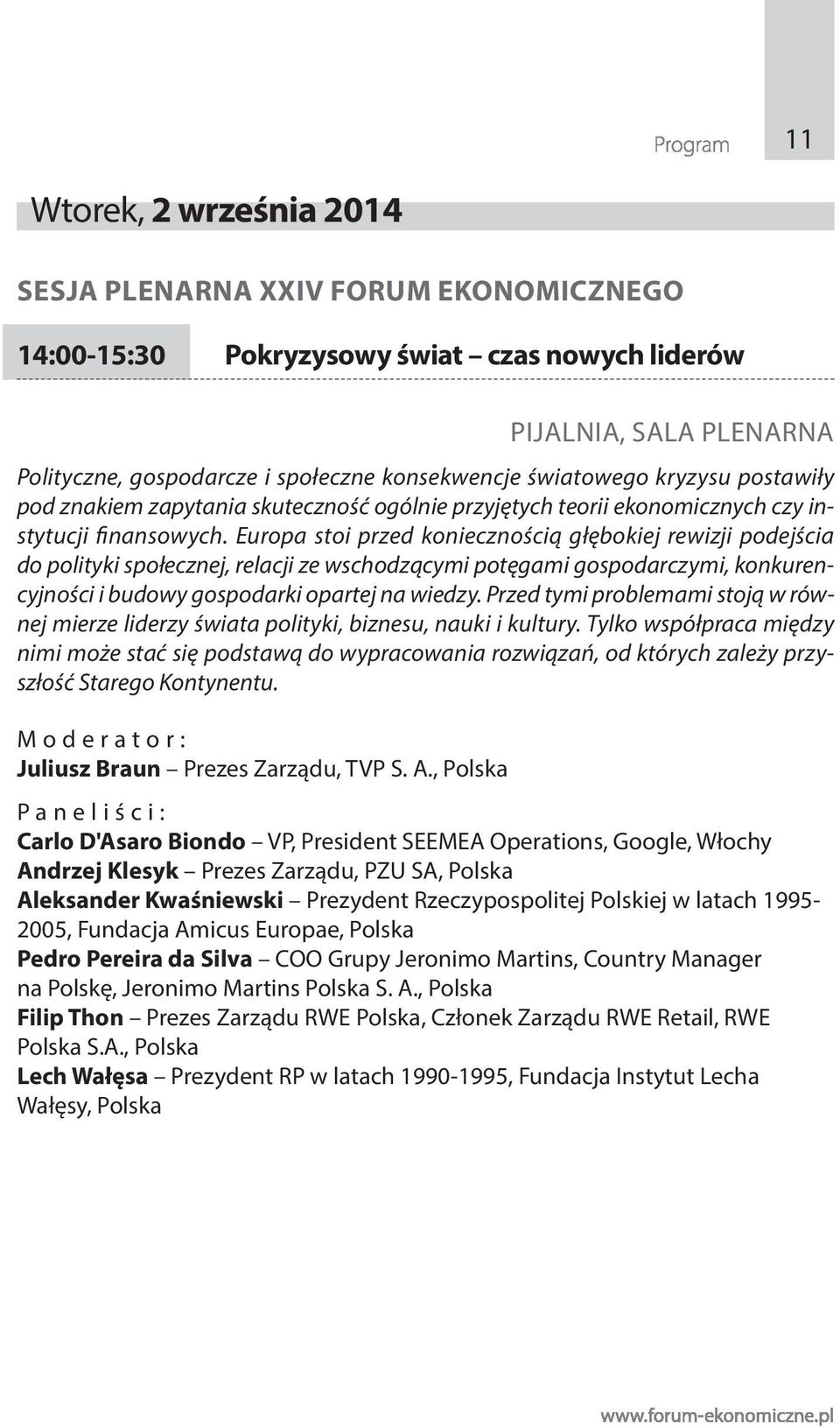 Eu ro pa stoi przed ko niecz no ścią głę bo kiej re wi zji po dej ścia do polityki społecznej, relacji ze wschodzącymi potęgami gospodarczymi, konkurencyjności i budowy gospodarki opartej na wiedzy.