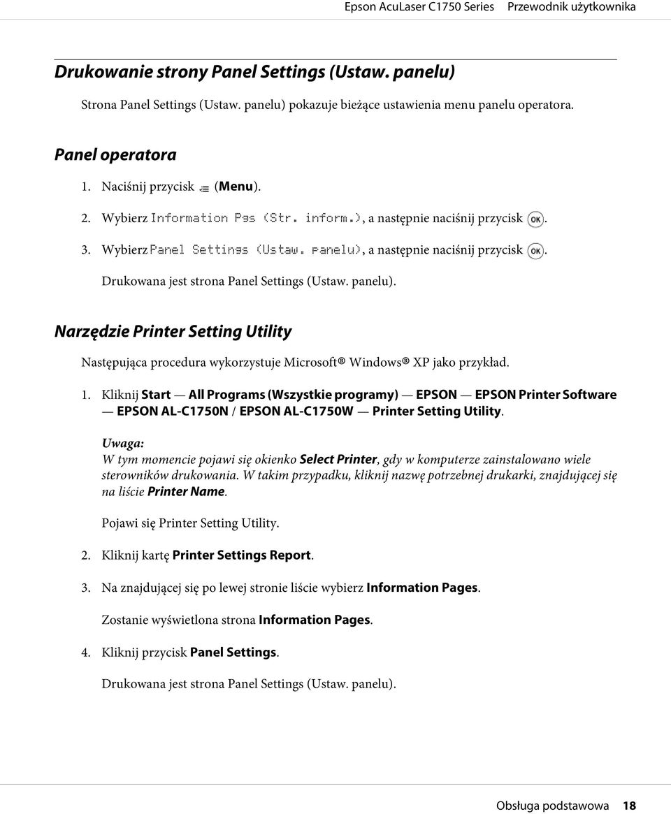 a następnie naciśnij przycisk. Drukowana jest strona Panel Settings (Ustaw. panelu). Narzędzie Printer Setting Utility Następująca procedura wykorzystuje Microsoft Windows XP jako przykład. 1.