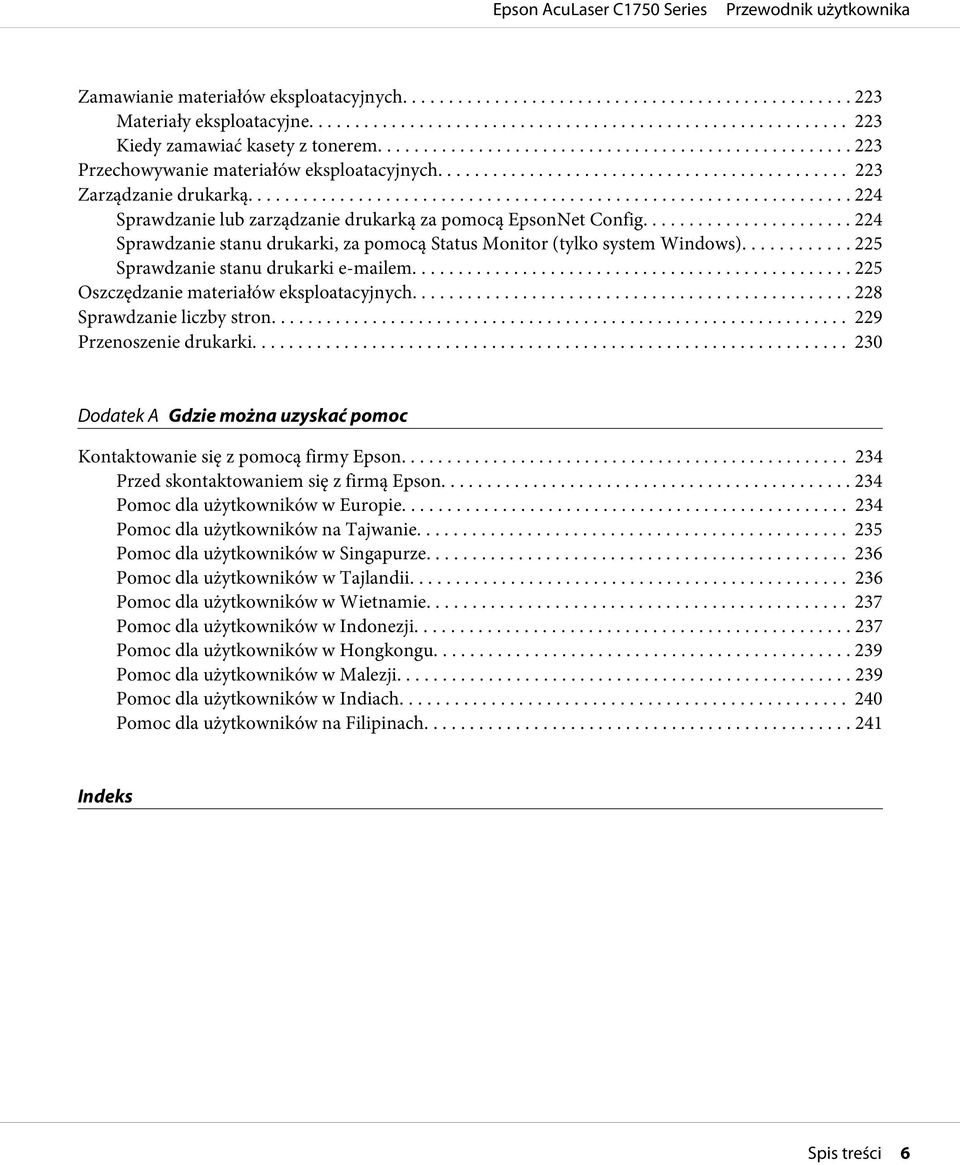 .. 225 Oszczędzanie materiałów eksploatacyjnych... 228 Sprawdzanie liczby stron... 229 Przenoszenie drukarki... 230 Dodatek A Gdzie można uzyskać pomoc Kontaktowanie się z pomocą firmy Epson.