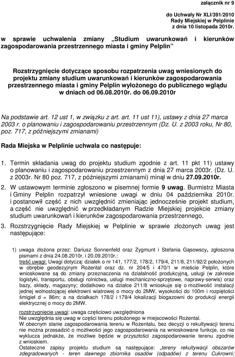 studium uwarunkowań i kierunków zagospodarowania przestrzennego miasta i gminy Pelplin wyłoŝonego do publicznego wglądu w dniach od 06.08.2010r. do 06.09.2010r Na podstawie art.