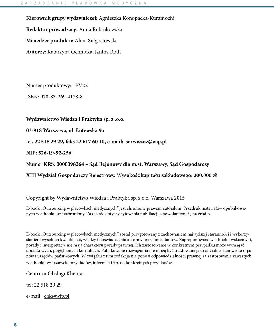 pl NIP: 526-19-92-256 Numer KRS: 0000098264 Sąd Rejonowy dla m.st. Warszawy, Sąd Gospodarczy XIII Wydział Gospodarczy Rejestrowy. Wysokość kapitału zakładowego: 200.