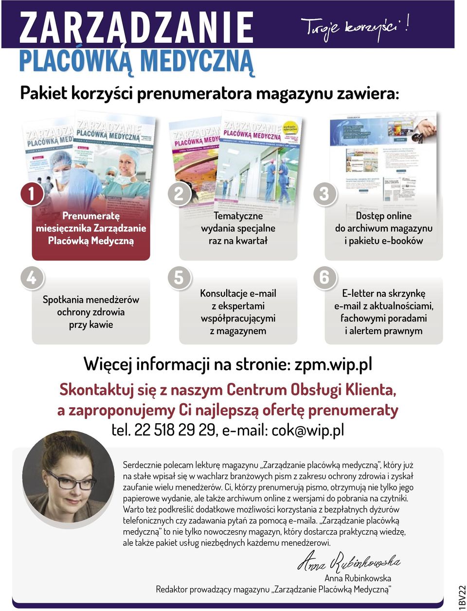 e-booków 4 5 6 Spotkania menedżerów ochrony zdrowia przy kawie Konsultacje e-mail z ekspertami współpracującymi z magazynem E-letter na skrzynkę e-mail z aktualnościami, fachowymi poradami i alertem