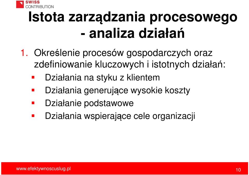 istotnych działań: Działania na styku z klientem Działania