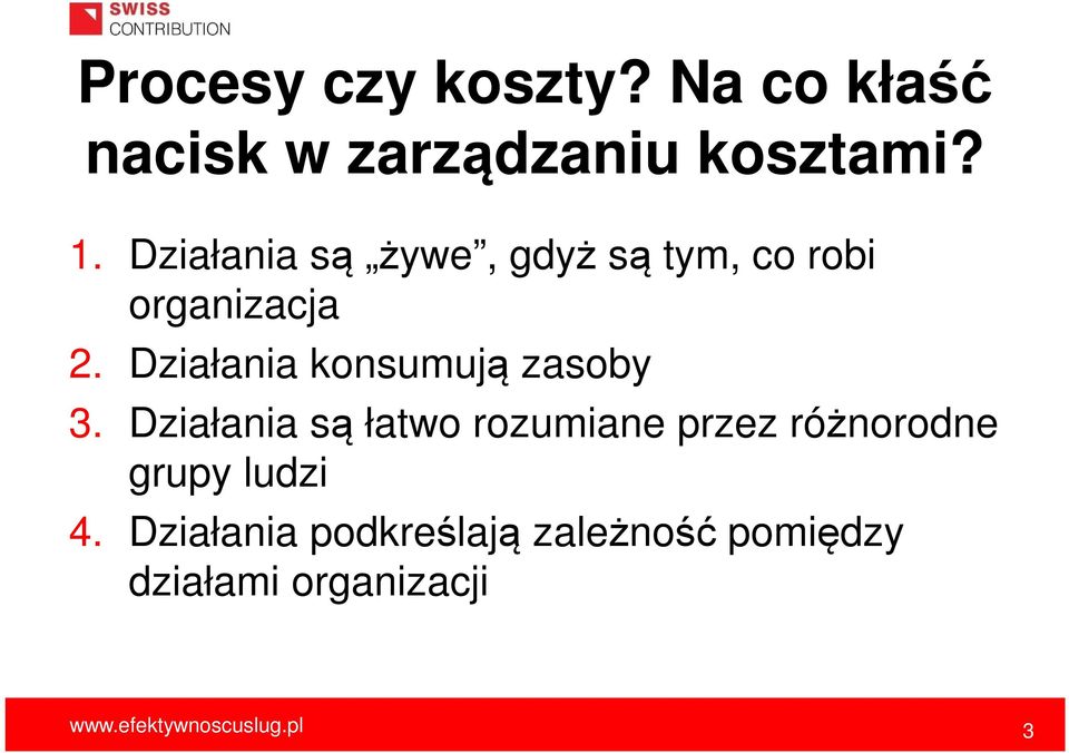 Działania konsumują zasoby 3.