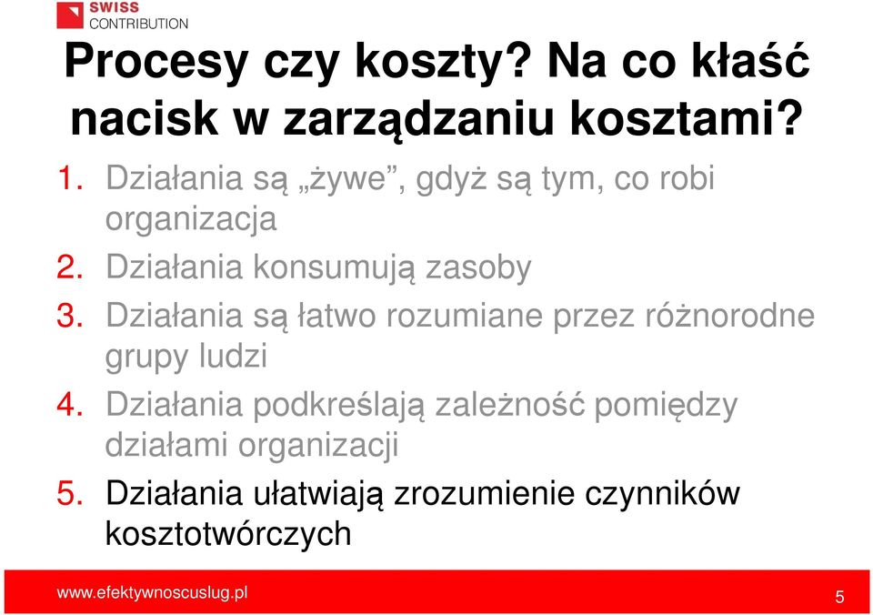 Działania są łatwo rozumiane przez różnorodne grupy ludzi 4.