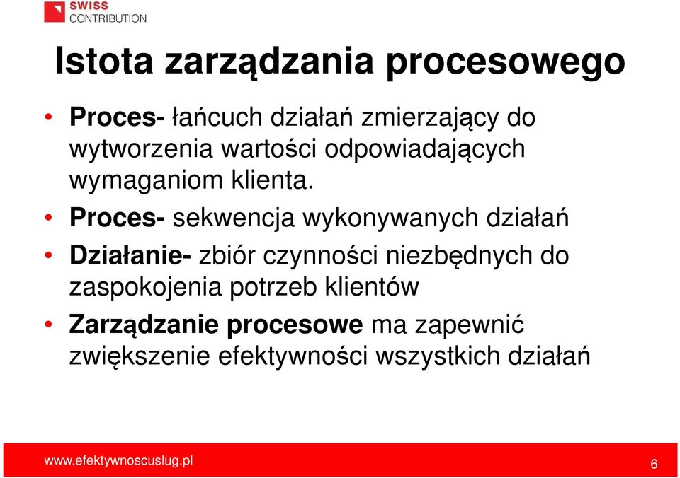 Proces- sekwencja wykonywanych działań Działanie- zbiór czynności niezbędnych