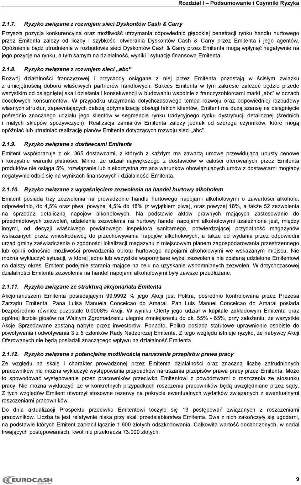 liczby i szybkości otwierania Dyskontów Cash & Carry przez Emitenta i jego agentów.