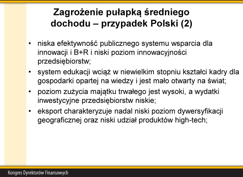 opartej na wiedzy i jest mało otwarty na świat; poziom zużycia majątku trwałego jest wysoki, a wydatki inwestycyjne