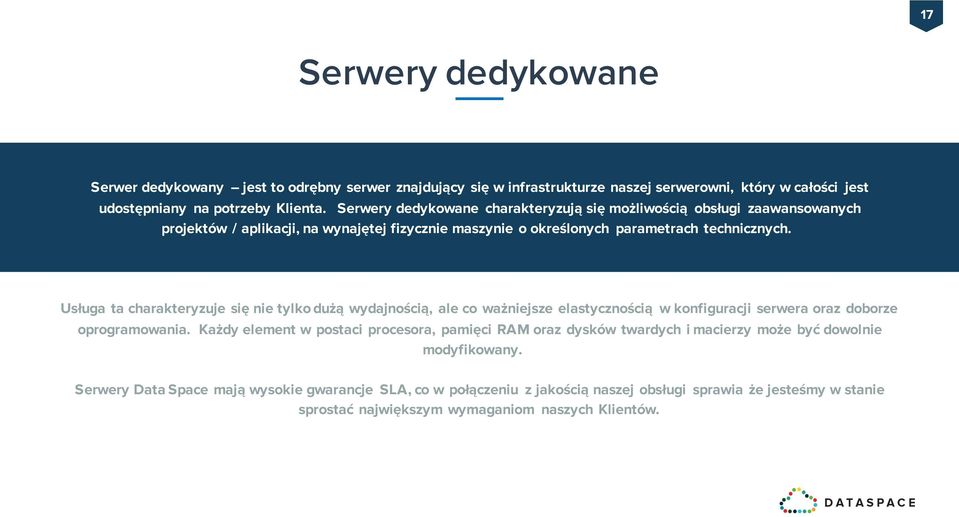 Usługa ta charakteryzuje się nie tylko dużą wydajnością, ale co ważniejsze elastycznością w konfiguracji serwera oraz doborze oprogramowania.