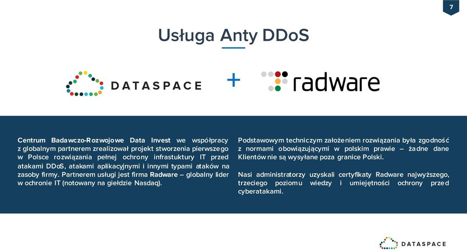 Partnerem usługi jest firma Radware globalny lider w ochronie IT (notowany na giełdzie Nasdaq).