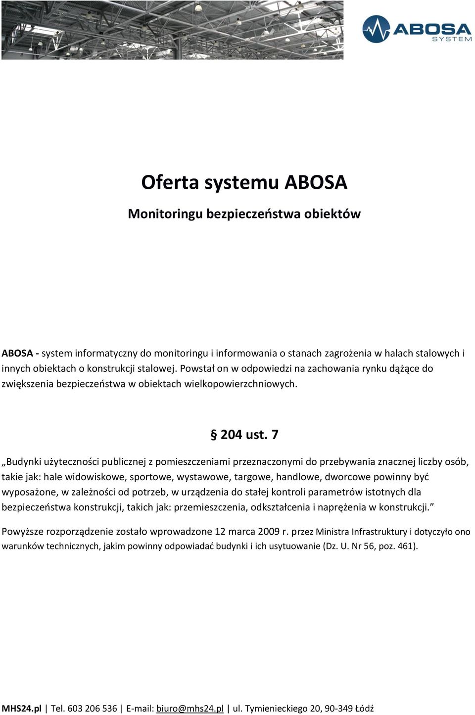 7 Budynki użyteczności publicznej z pomieszczeniami przeznaczonymi do przebywania znacznej liczby osób, takie jak: hale widowiskowe, sportowe, wystawowe, targowe, handlowe, dworcowe powinny być