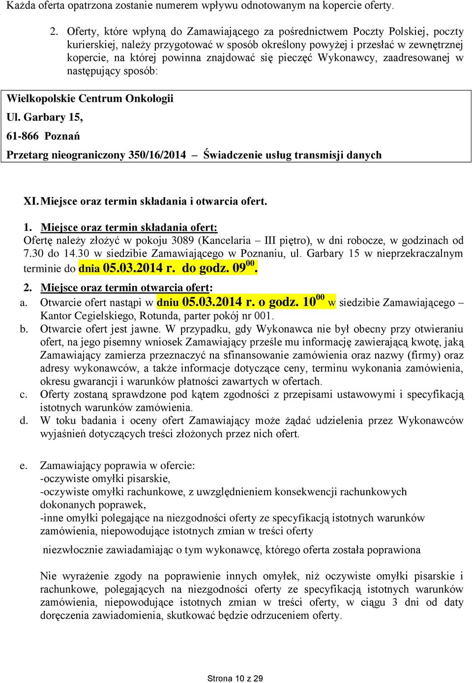 znajdować się pieczęć Wykonawcy, zaadresowanej w następujący sposób: Wielkopolskie Centrum Onkologii Ul.