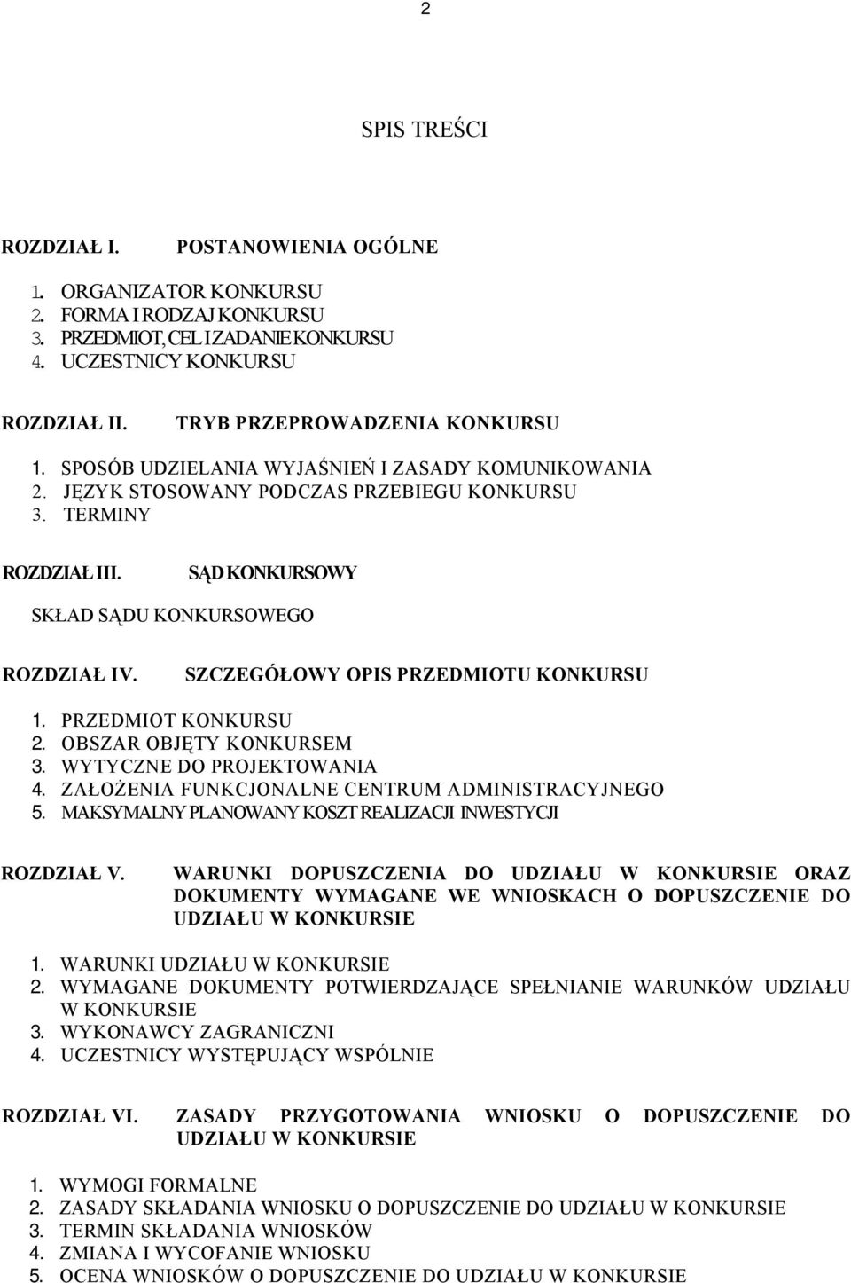 SĄD KONKURSOWY SKŁAD SĄDU KONKURSOWEGO ROZDZIAŁ IV. SZCZEGÓŁOWY OPIS PRZEDMIOTU KONKURSU 1. PRZEDMIOT KONKURSU 2. OBSZAR OBJĘTY KONKURSEM 3. WYTYCZNE DO PROJEKTOWANIA 4.