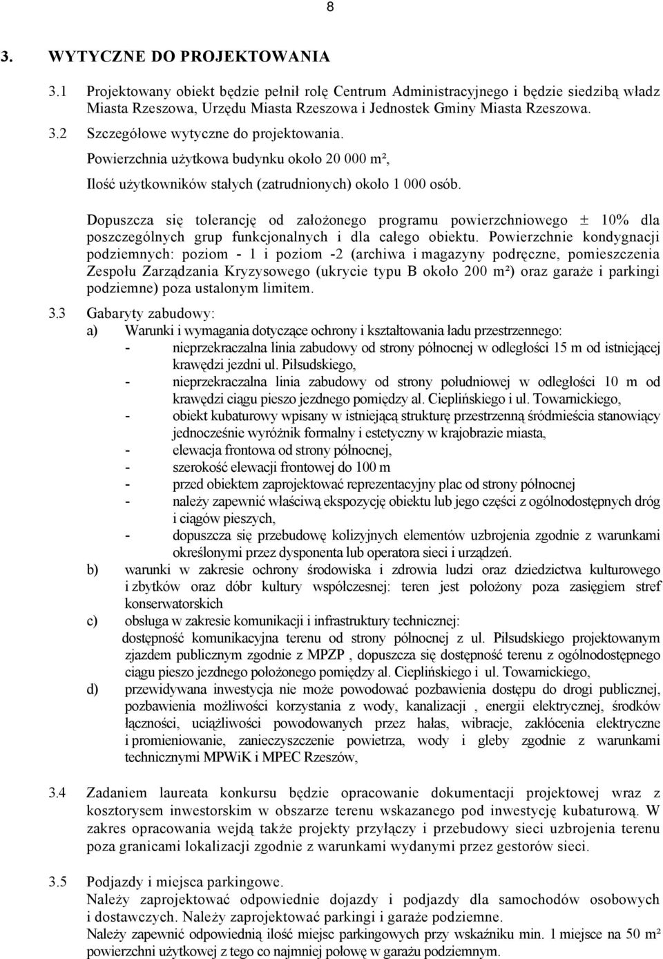 Dopuszcza się tolerancję od założonego programu powierzchniowego ± 10% dla poszczególnych grup funkcjonalnych i dla całego obiektu.