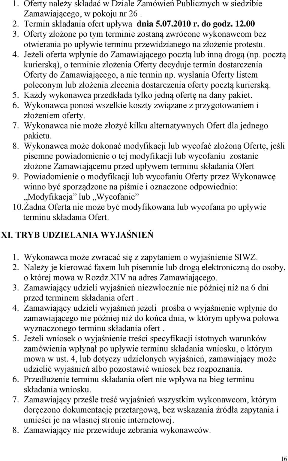 pocztą kurierską), o terminie złożenia Oferty decyduje termin dostarczenia Oferty do Zamawiającego, a nie termin np.