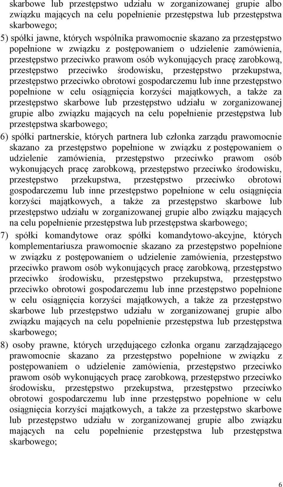 przekupstwa, przestępstwo przeciwko obrotowi gospodarczemu lub inne przestępstwo popełnione w celu osiągnięcia korzyści majątkowych, a także za przestępstwo skarbowe lub przestępstwo udziału w