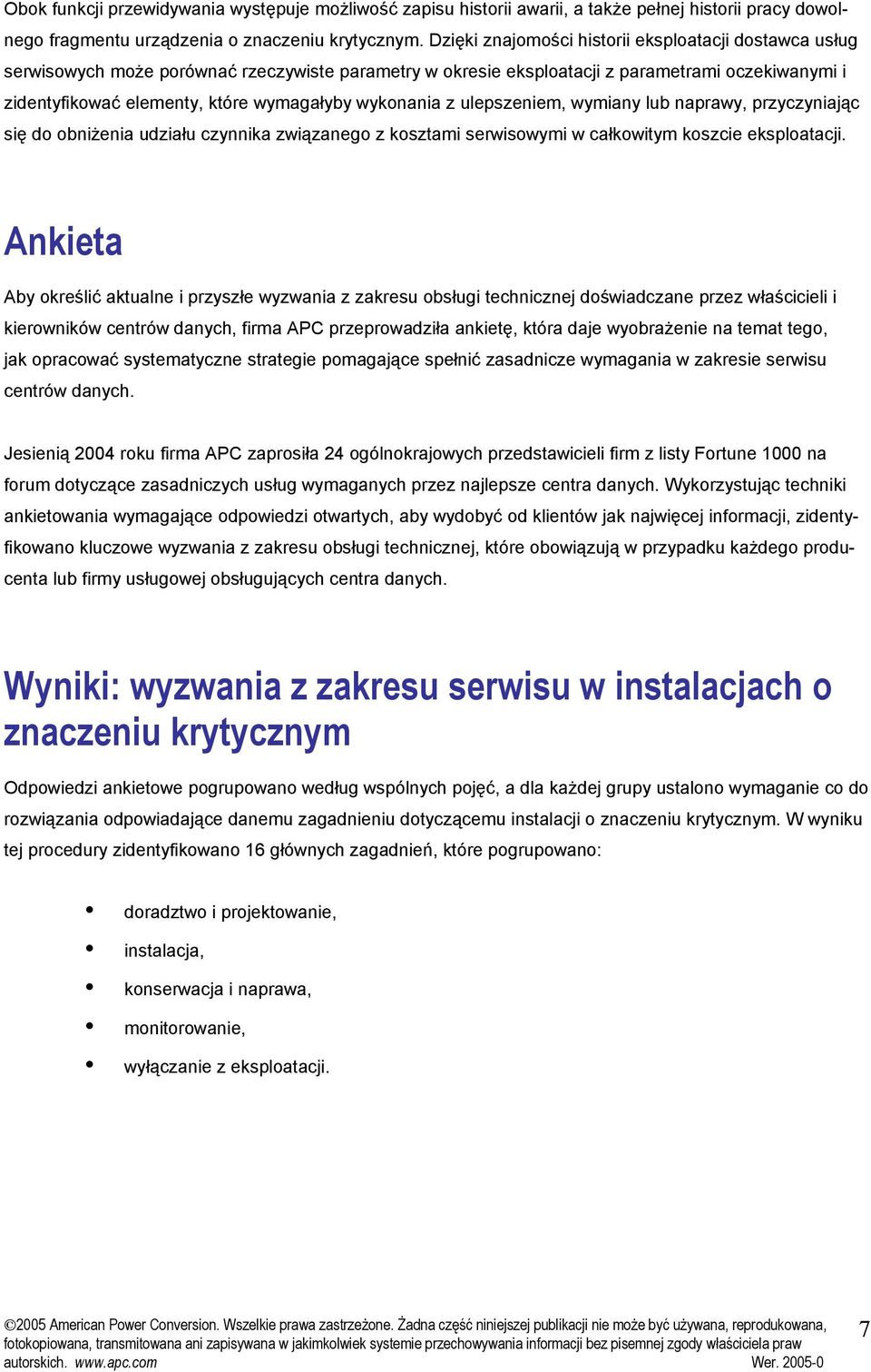 wykonania z ulepszeniem, wymiany lub naprawy, przyczyniając się do obniżenia udziału czynnika związanego z kosztami serwisowymi w całkowitym koszcie eksploatacji.