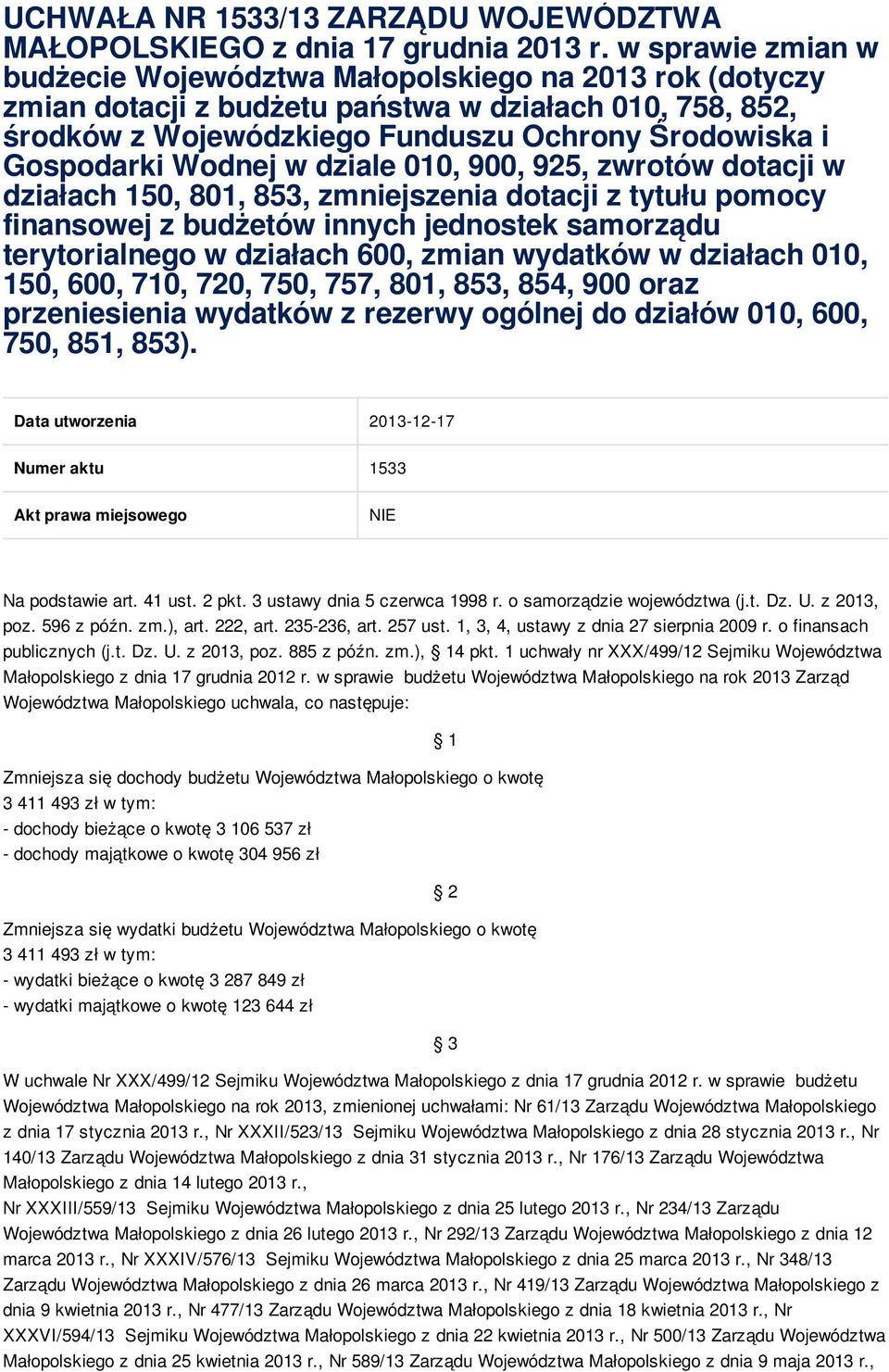 Wodnej w dziale 010, 900, 925, zwrotów dotacji w działach 150, 801, 853, zmniejszenia dotacji z tytułu pomocy finansowej z budżetów innych jednostek samorządu terytorialnego w działach 600, zmian