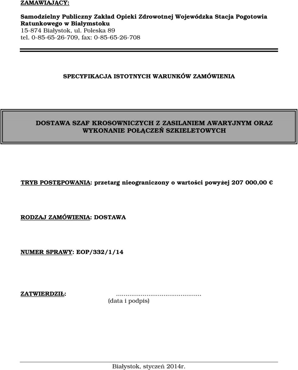 0-85-65-26-709, fax: 0-85-65-26-708 SPECYFIKACJA ISTOTNYCH WARUNKÓW ZAMÓWIENIA DOSTAWA SZAF KROSOWNICZYCH Z ZASILANIEM