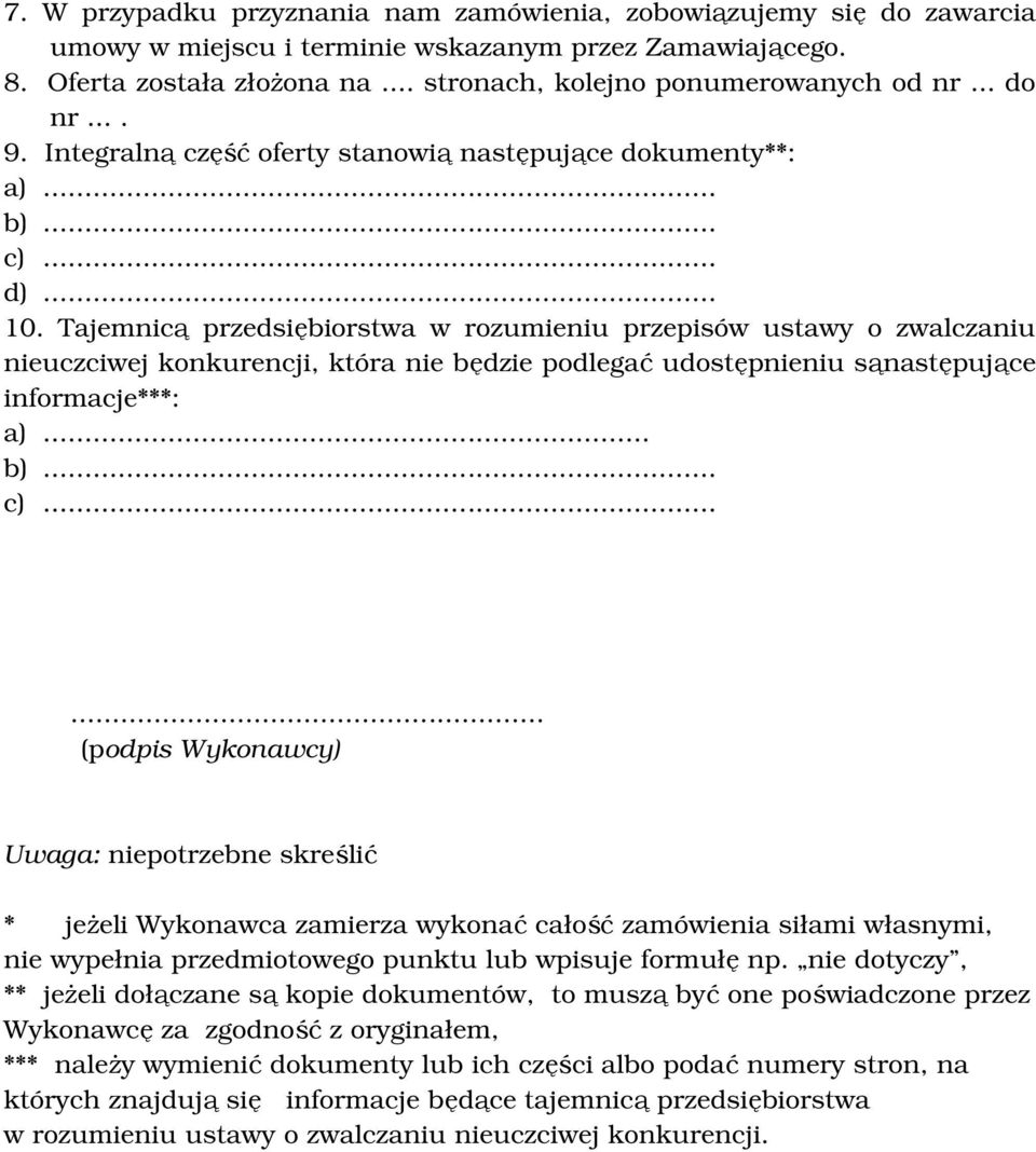 Tajemnicą przedsiębiorstwa w rozumieniu przepisów ustawy o zwalczaniu nieuczciwej konkurencji, która nie będzie podlegać udostępnieniu sąnastępujące informacje***: a)... b)... c).