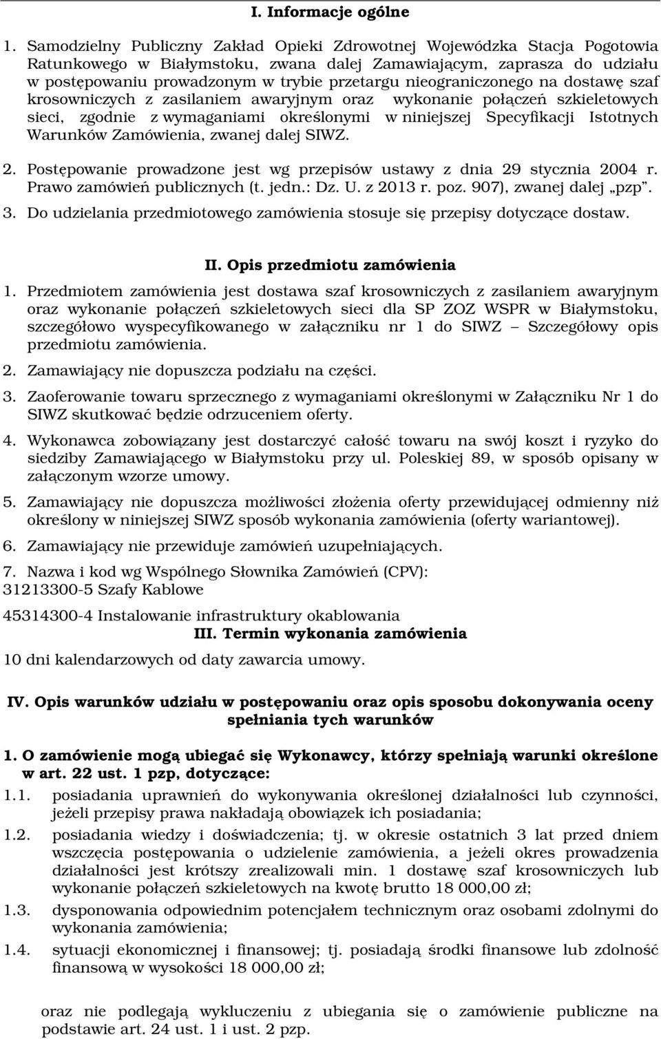 nieograniczonego na dostawę szaf krosowniczych z zasilaniem awaryjnym oraz wykonanie połączeń szkieletowych sieci, zgodnie z wymaganiami określonymi w niniejszej Specyfikacji Istotnych Warunków