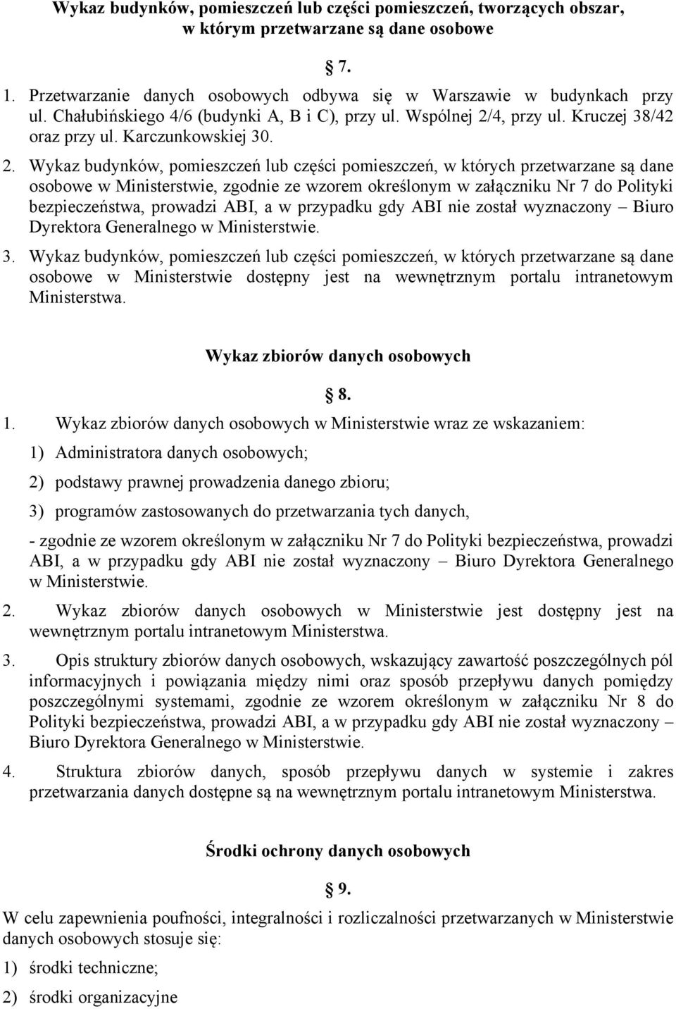 4, przy ul. Kruczej 38/42 oraz przy ul. Karczunkowskiej 30. 2.