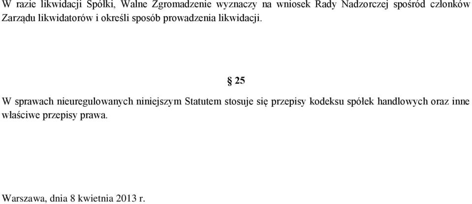 25 W sprawach nieuregulowanych niniejszym Statutem stosuje się przepisy kodeksu