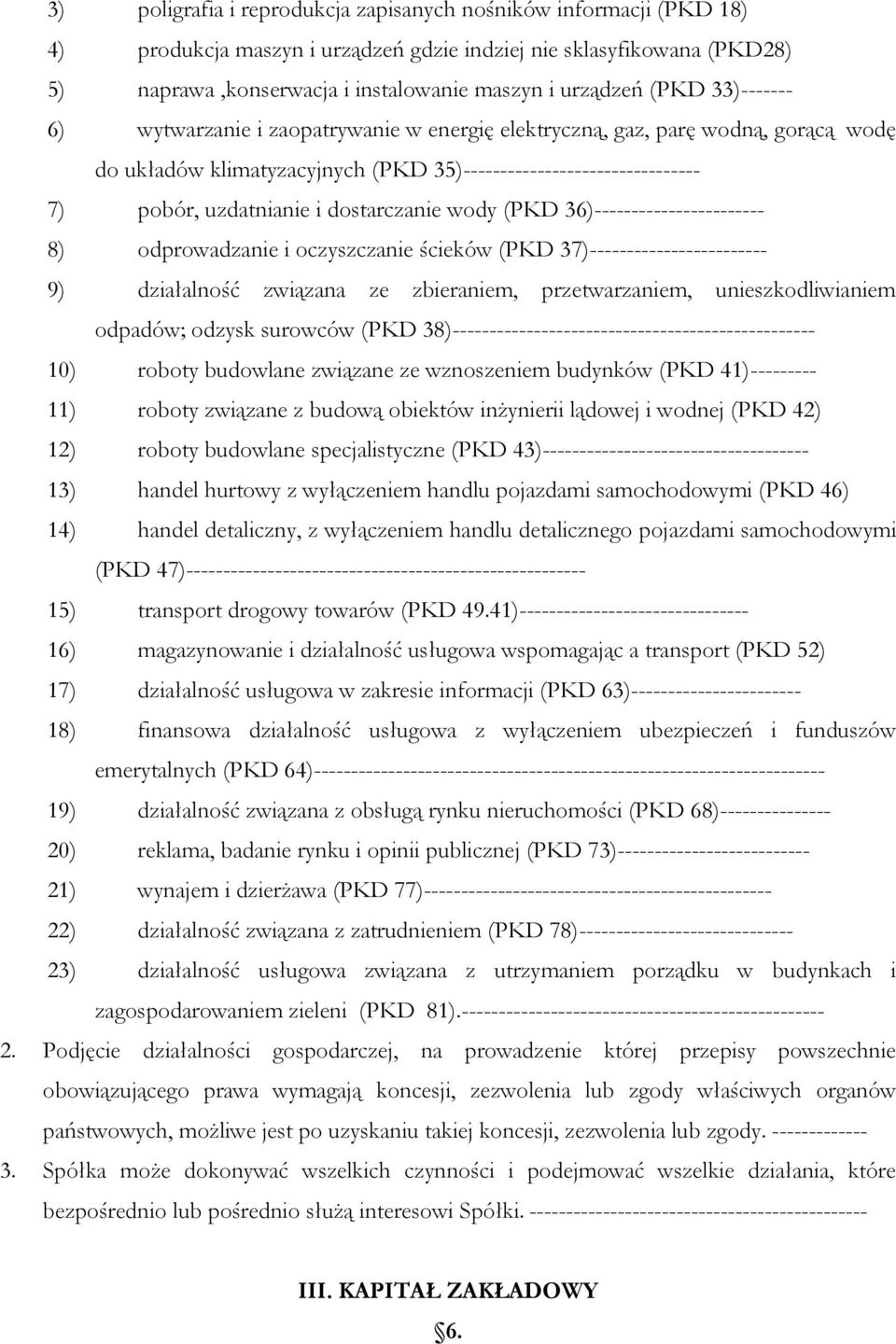 dostarczanie wody (PKD 36)----------------------- 8) odprowadzanie i oczyszczanie ścieków (PKD 37)------------------------ 9) działalność związana ze zbieraniem, przetwarzaniem, unieszkodliwianiem