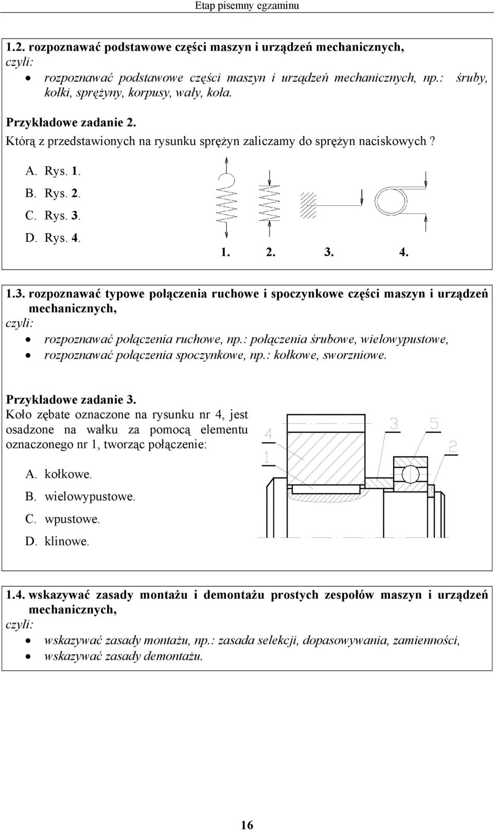 . Rys. 4. 1. 2. 3. 4. 1.3. rozpoznawać typowe połączenia ruchowe i spoczynkowe części maszyn i urządzeń mechanicznych, rozpoznawać połączenia ruchowe, np.