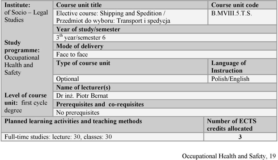 inż. Piotr Bernat unit: first cycle Prerequisites and co-requisites degree No prerequisites Planned learning activities and teaching methods Course unit code B.