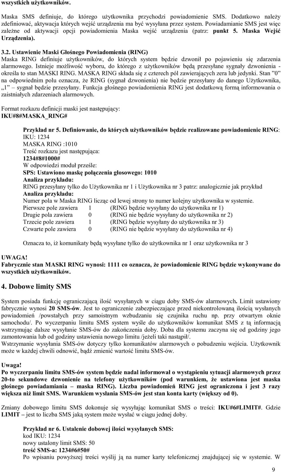 Ustawienie Maski Głośnego Powiadomienia (RING) Maska RING definiuje uŝytkowników, do których system będzie dzwonił po pojawieniu się zdarzenia alarmowego.