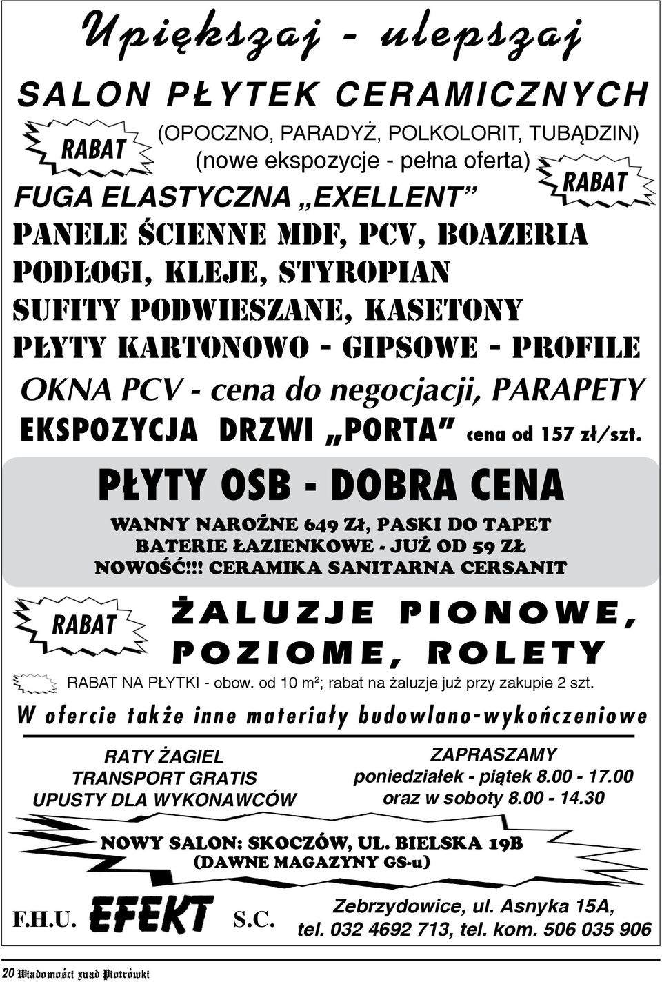 rabat Płyty OSB - dobra cena wanny naro ne 649 z³, paski do tapet baterie azienkowe - ju od 59 Z nowoœæ!!! ceramika sanitarna cersanit A L U Z J E P I O N O W E, POZIOME, ROLETY RABAT NA P YTKI - obow.