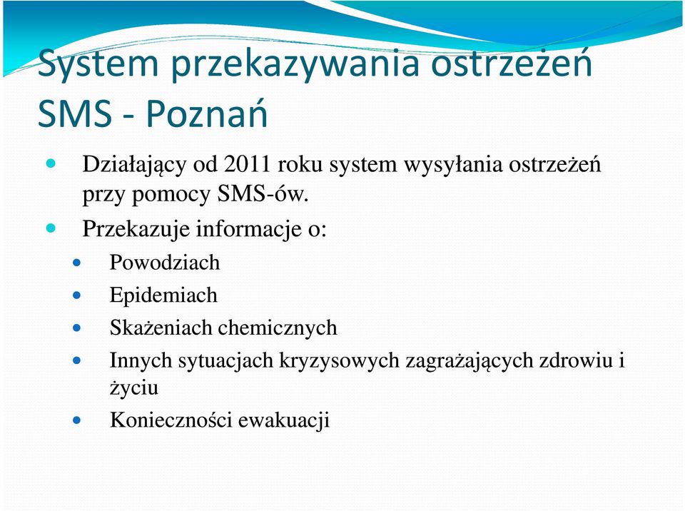 Przekazuje informacje o: Powodziach Epidemiach Skażeniach