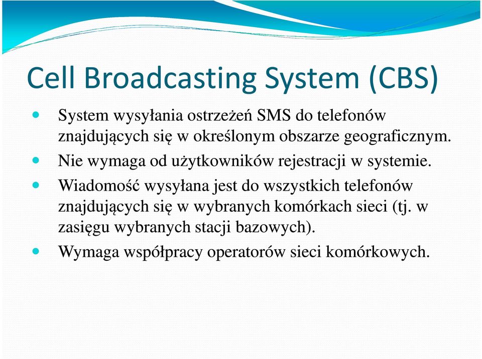 Wiadomość wysyłana jest do wszystkich telefonów znajdujących się w wybranych komórkach