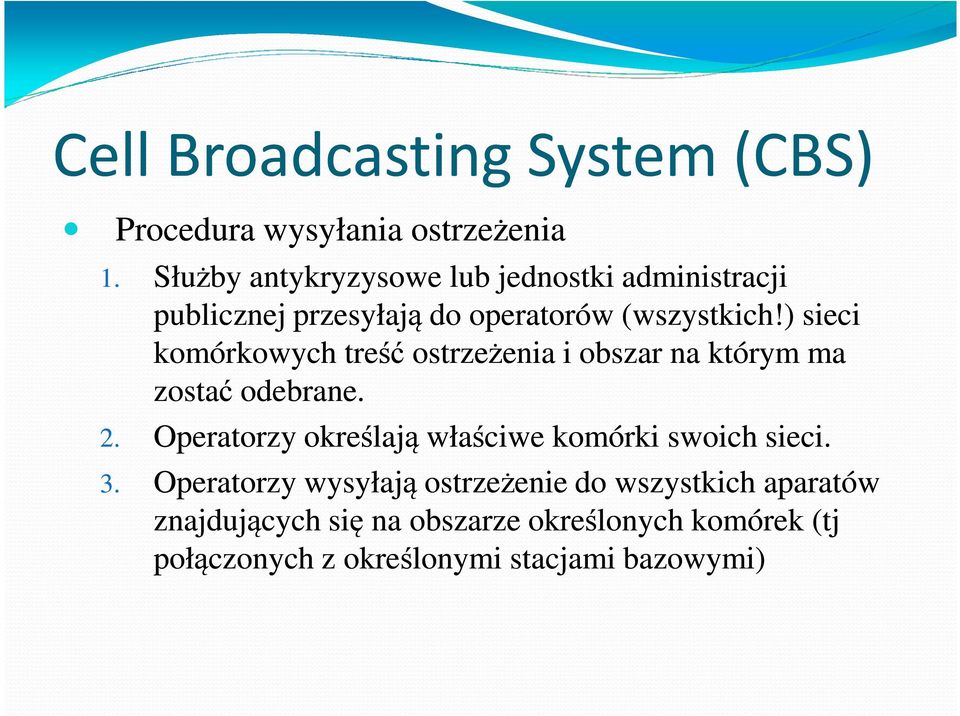 ) sieci komórkowych treść ostrzeżenia i obszar na którym ma zostać odebrane. 2.