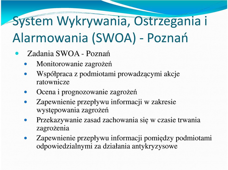 Zapewnienie przepływu informacji w zakresie występowania zagrożeń Przekazywanie zasad zachowania się w