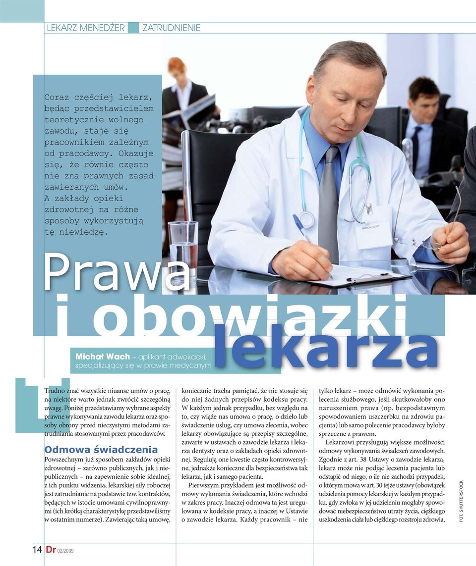 Prawa i obowi zki lekarza Michał Wach aplikant adwokacki, specjalizujący się w prawie medycznym Trudno znać wszystkie niuanse umów o pracę, na niektóre warto jednak zwrócić szczególną uwagę.