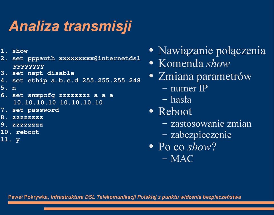 10.10.10 10.10.10.10 7. set password 8. zzzzzzzz 9. zzzzzzzz 10. reboot 11.