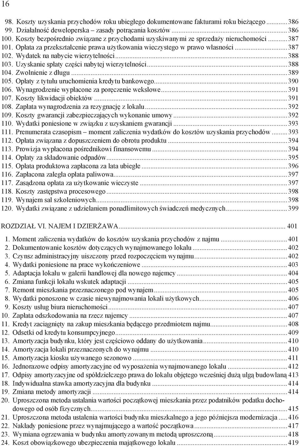 Wydatek na nabycie wierzytelno ci...388 103. Uzyskanie sp aty cz ci nabytej wierzytelno ci...388 104. Zwolnienie z d ugu...389 105. Op aty z tytu u uruchomienia kredytu bankowego...390 106.