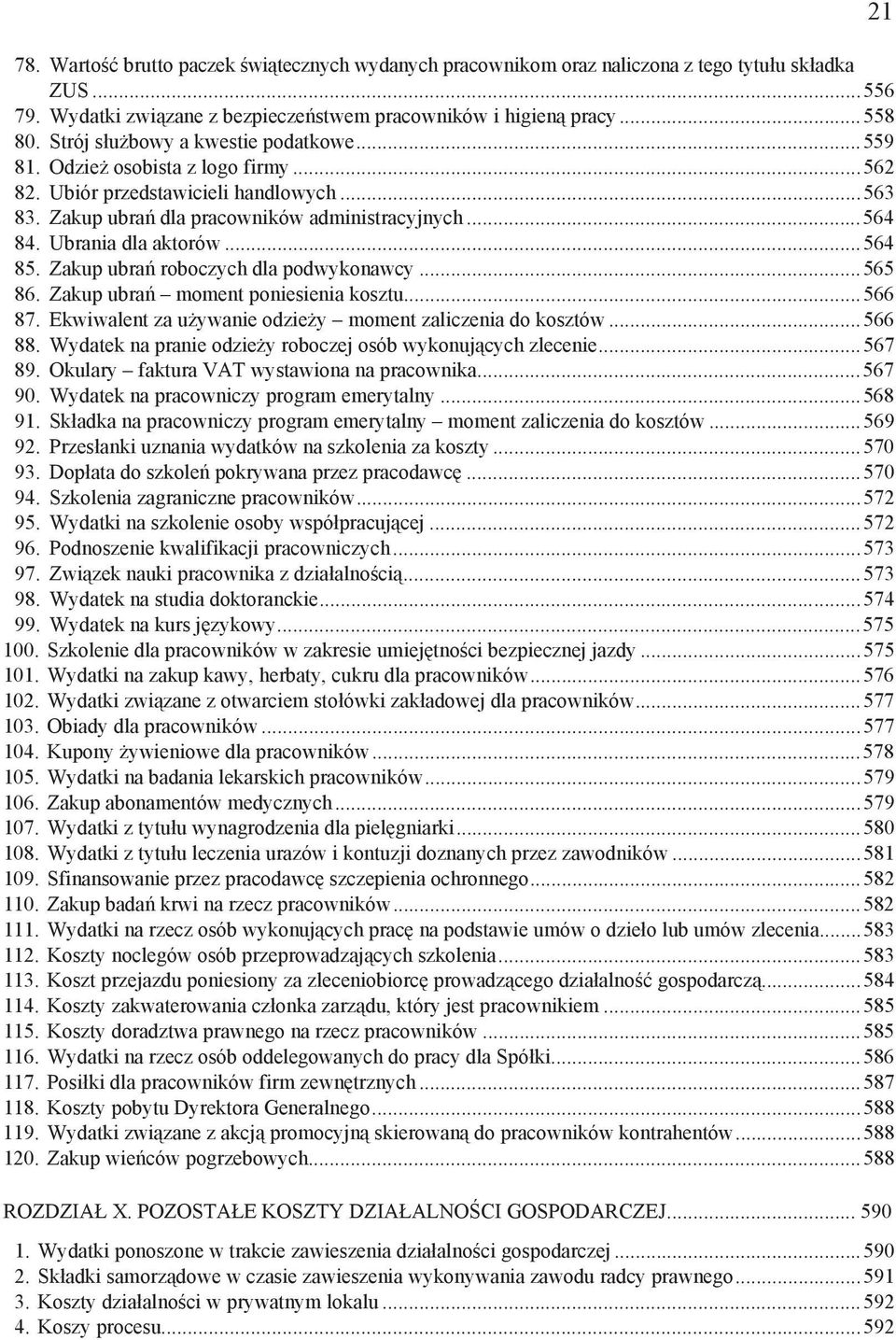 Ubrania dla aktorów...564 85. Zakup ubra roboczych dla podwykonawcy...565 86. Zakup ubra moment poniesienia kosztu...566 87. Ekwiwalent za u ywanie odzie y moment zaliczenia do kosztów...566 88.