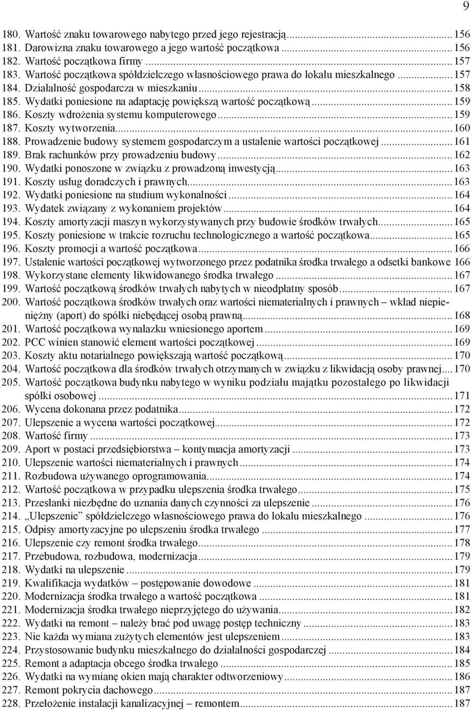 Koszty wdro enia systemu komputerowego...159 187. Koszty wytworzenia...160 188. Prowadzenie budowy systemem gospodarczym a ustalenie warto ci pocz tkowej...161 189.