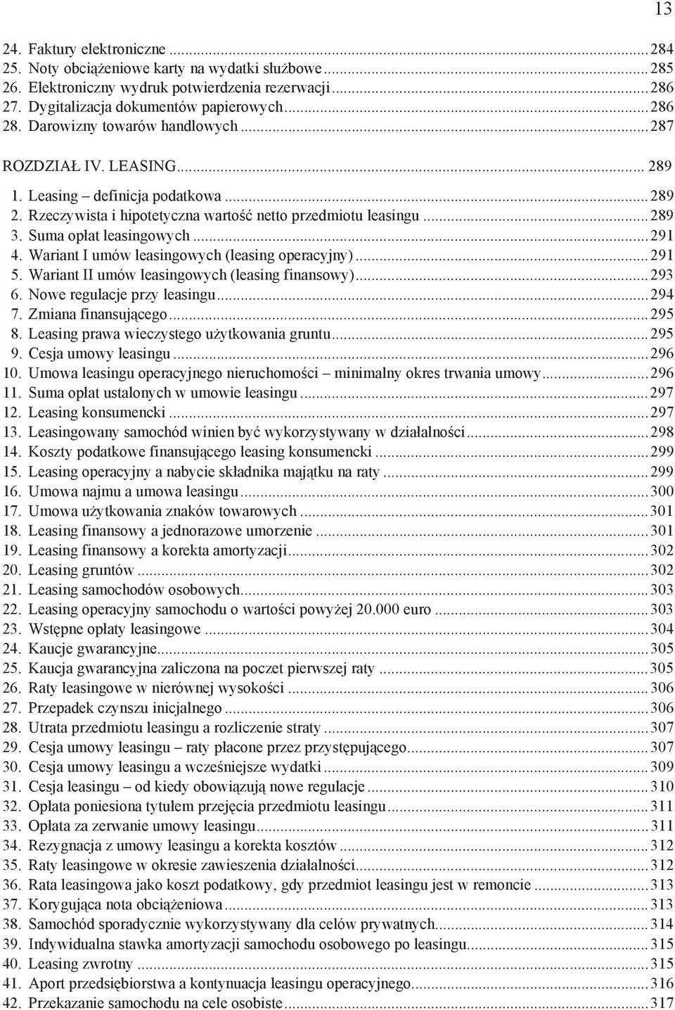 Wariant I umów leasingowych (leasing operacyjny)...291 5. Wariant II umów leasingowych (leasing finansowy)...293 6. Nowe regulacje przy leasingu...294 7. Zmiana finansuj cego...295 8.