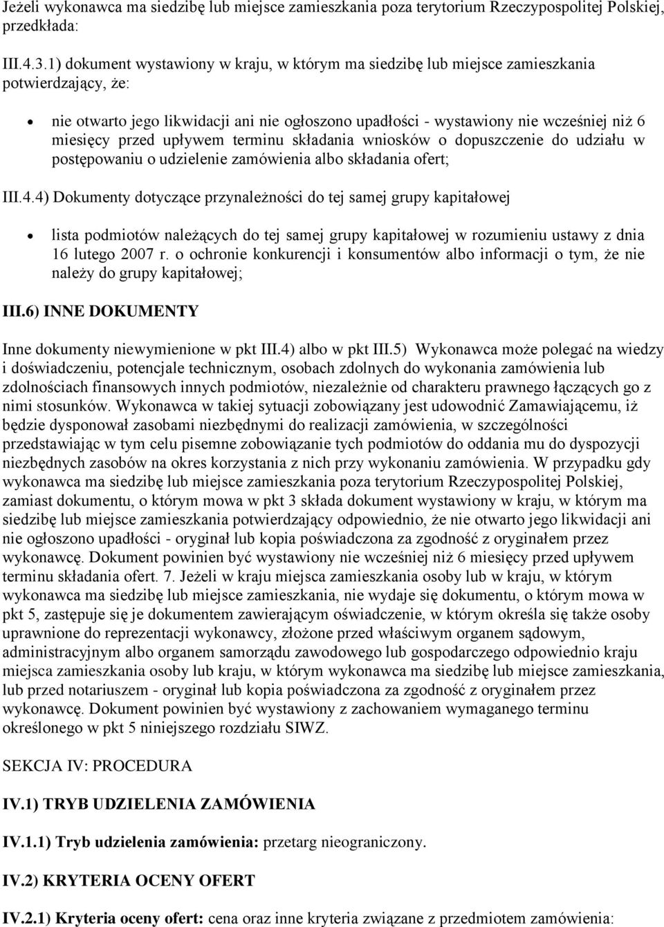 przed upływem terminu składania wniosków o dopuszczenie do udziału w postępowaniu o udzielenie zamówienia albo składania ofert; III.4.